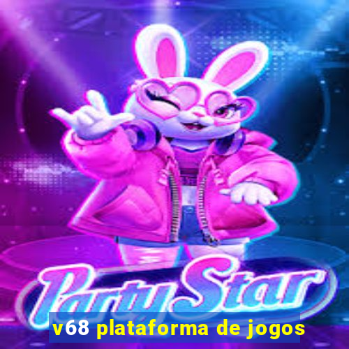 v68 plataforma de jogos